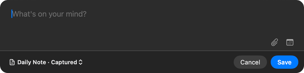 The Quick Capture panel: a dark floating window asking “What's on your mind?” with a Daily Note destination picker and Save button